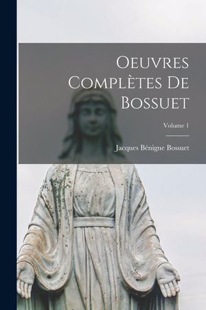 Oeuvres Compl&egrave;tes De Bossuet; Volume 1 image number 0
