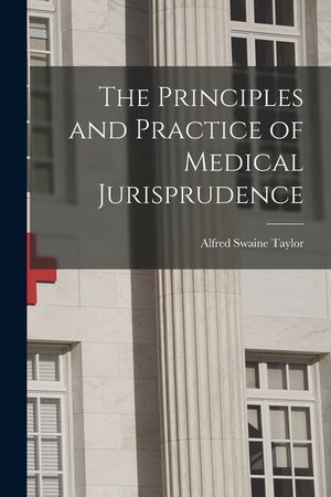 The Principles and Practice of Medical Jurisprudence image number 0
