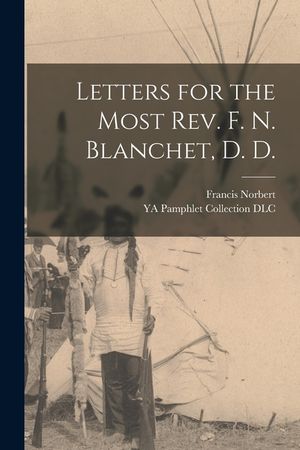 Letters for the Most Rev. F. N. Blanchet, D. D. image number 0