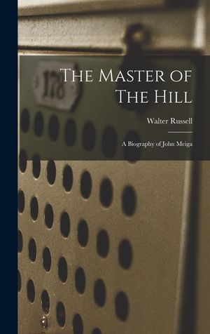 The Master of The Hill: A Biography of John Meiga image number 0