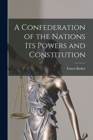 A Confederation of the Nations Its Powers and Constitution image number 0