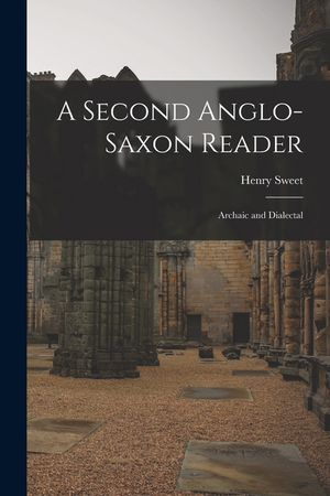 A Second Anglo-Saxon Reader: Archaic and Dialectal image number 0