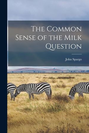 The Common Sense of the Milk Question image number 0
