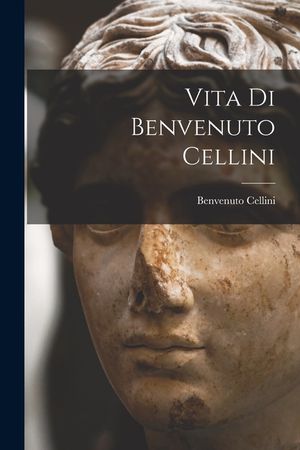 Vita Di Benvenuto Cellini image number 0