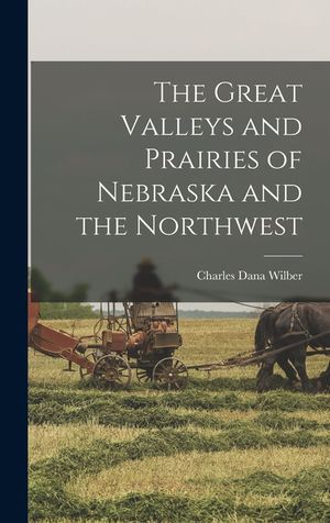 The Great Valleys and Prairies of Nebraska and the Northwest image number 0