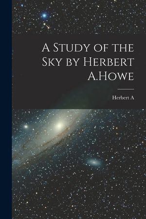 A Study of the sky by Herbert A.Howe image number 0