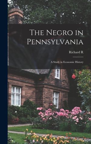 The Negro in Pennsylvania; a Study in Economic History image number 0