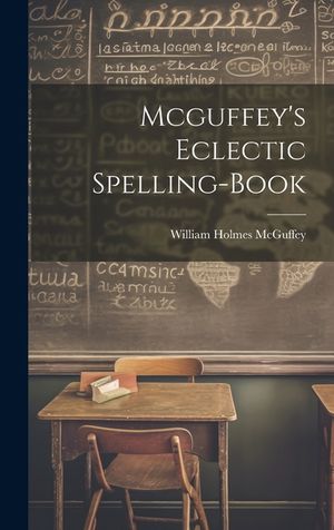 Mcguffey's Eclectic Spelling-Book image number 0