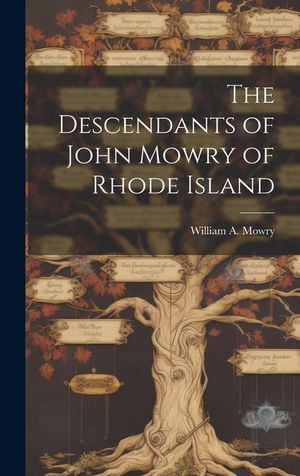 The Descendants of John Mowry of Rhode Island image number 0