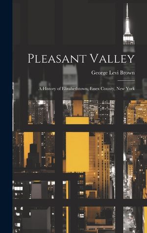 Pleasant Valley: A History of Elizabethtown, Essex County, New York image number 0