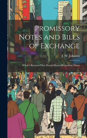 Promissory Notes and Bills of Exchange: What a Business man Should Know Regarding Them image number 0
