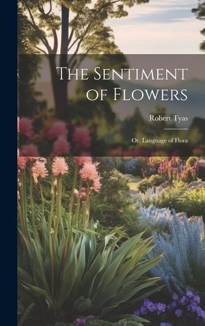 The Sentiment of Flowers: Or, Language of Flora image number 0