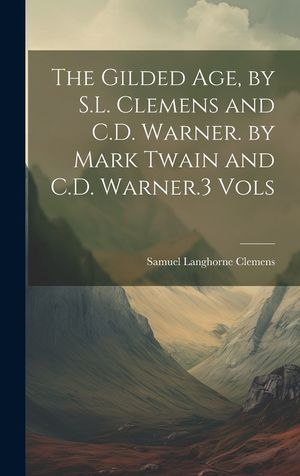 The Gilded Age, by S.L. Clemens and C.D. Warner. by Mark Twain and C.D. Warner.3 Vols image number 0