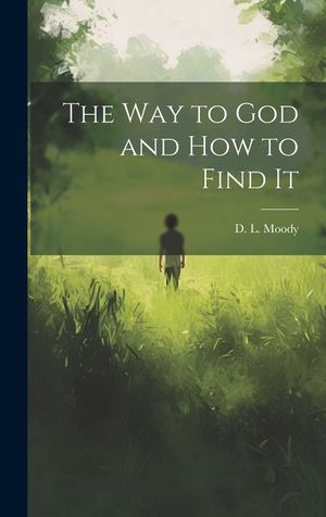 The Way to God and How to Find It [microform] image number 0