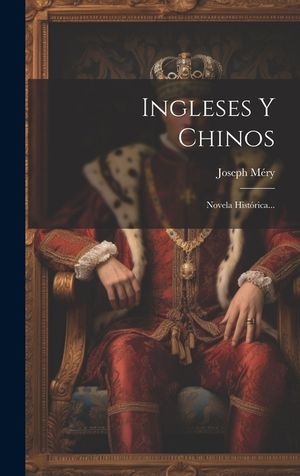 Ingleses Y Chinos: Novela Hist&oacute;rica... image number 0