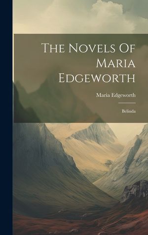 The Novels Of Maria Edgeworth: Belinda image number 0