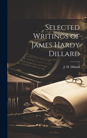 Selected Writings of James Hardy Dillard image number 0