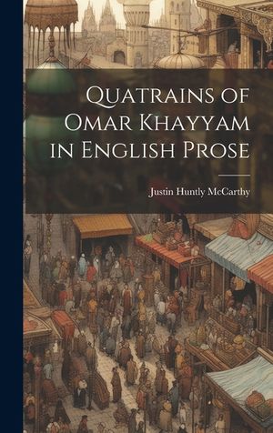 Quatrains of Omar Khayyam in English Prose image number 0