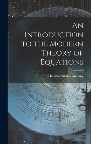 An Introduction to the Modern Theory of Equations image number 0