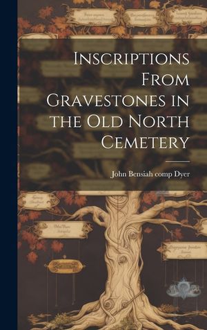 Inscriptions From Gravestones in the Old North Cemetery image number 0