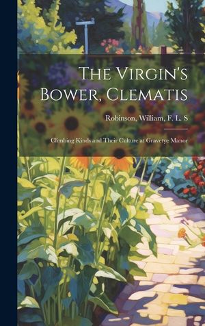 The Virgin's Bower, Clematis: Climbing Kinds and Their Culture at Gravetye Manor image number 0