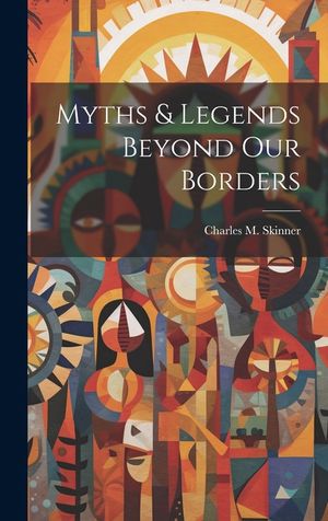 Myths & Legends Beyond our Borders image number 0