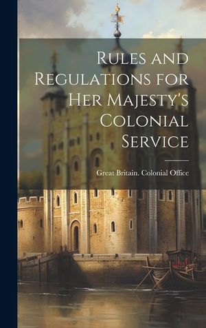 Rules and Regulations for Her Majesty's Colonial Service image number 0