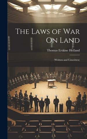 The Laws of War On Land: (Written and Unwritten) image number 0