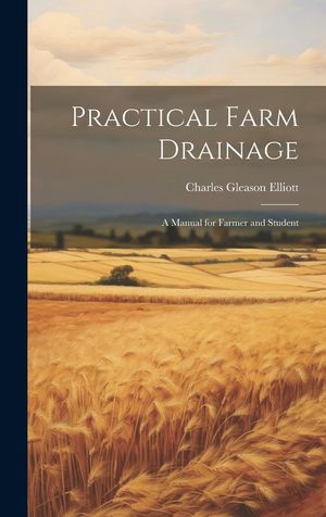 Practical Farm Drainage: A Manual for Farmer and Student image number 0