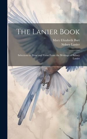 The Lanier Book: Selections in Prose and Verse From the Writings of Sidney Lanier image number 0