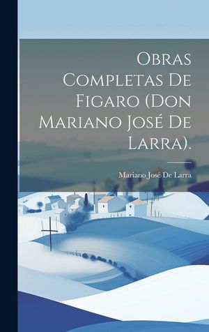 Obras Completas De Figaro (Don Mariano Jos&eacute; De Larra). image number 0