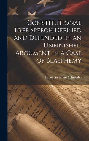 Constitutional Free Speech Defined and Defended in an Unfinished Argument in a Case of Blasphemy image number 0