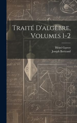 Trait&eacute; D'alg&egrave;bre, Volumes 1-2 image number 0