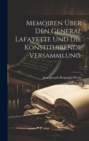 Memoiren &uuml;ber den General Lafayette und die konstituirende Versammlung. image number 0