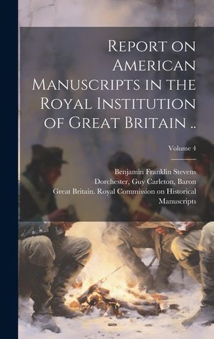 Report on American Manuscripts in the Royal Institution of Great Britain ..; Volume 4 image number 0