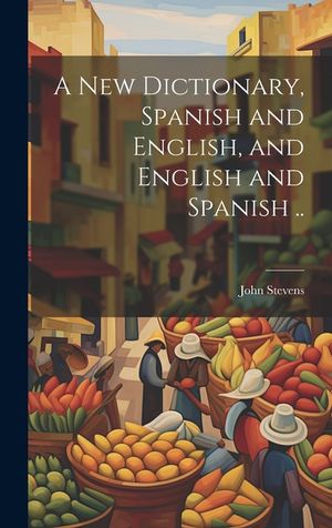A New Dictionary, Spanish and English, and English and Spanish .. image number 0