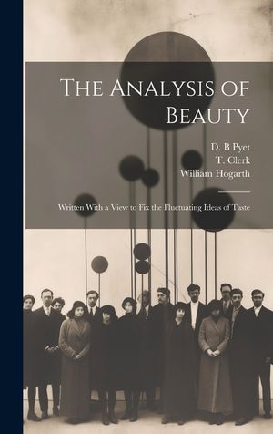 The Analysis of Beauty: Written With a View to Fix the Fluctuating Ideas of Taste image number 0