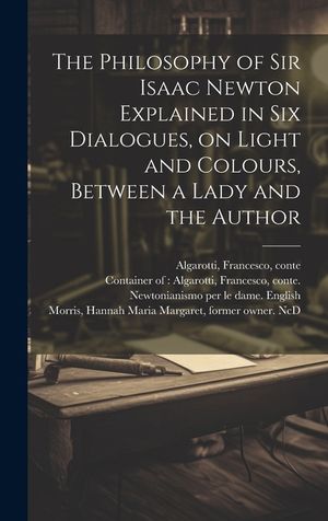 The Philosophy of Sir Isaac Newton Explained in Six Dialogues, on Light and Colours, Between a Lady and the Author image number 0