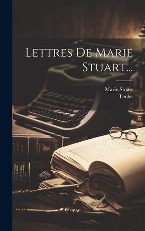 Lettres De Marie Stuart... image number 0