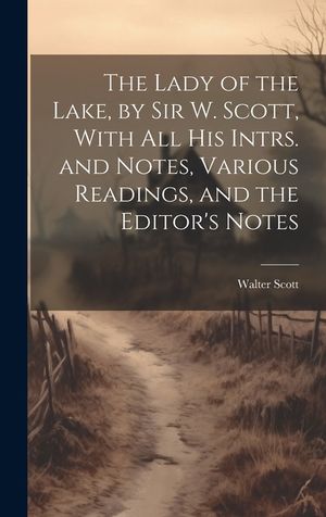 The Lady of the Lake, by Sir W. Scott, With All His Intrs. and Notes, Various Readings, and the Editor's Notes image number 0