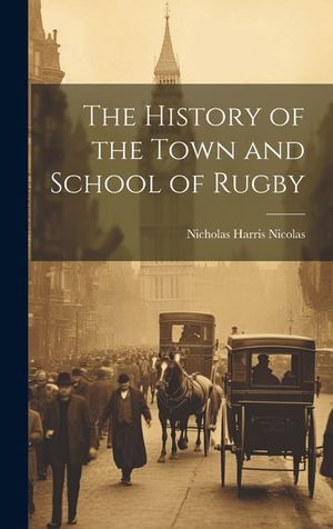 The History of the Town and School of Rugby image number 0