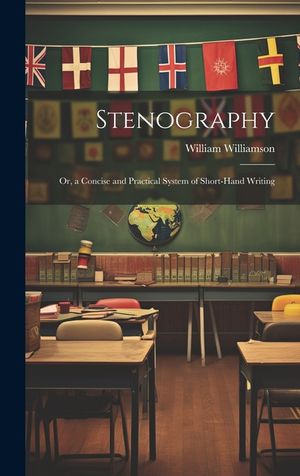 Stenography: Or, a Concise and Practical System of Short-Hand Writing image number 0