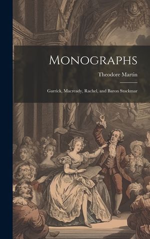 Monographs: Garrick, Macready, Rachel, and Baron Stockmar image number 0