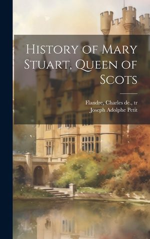 History of Mary Stuart, Queen of Scots image number 0