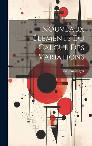 Nouveaux &Eacute;l&eacute;ments Du Calcul Des Variations image number 0