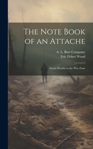 The Note Book of an Attache: Seven Months in the War Zone image number 0