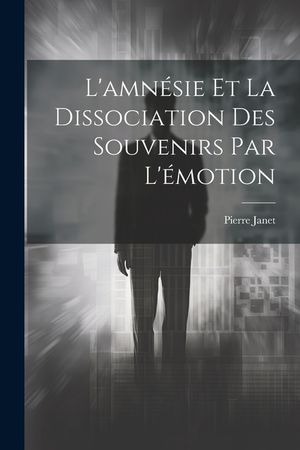 L'amn&eacute;sie Et La Dissociation Des Souvenirs Par L'&eacute;motion image number 0