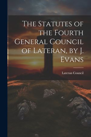 The Statutes of the Fourth General Council of Lateran, by J. Evans image number 0
