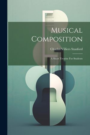 Musical Composition: A Short Treatise For Students image number 0