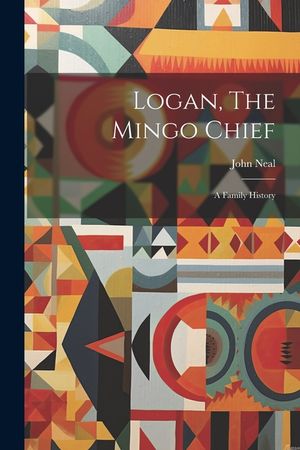 Logan, The Mingo Chief: A Family History image number 0